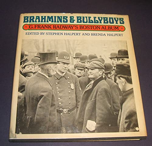 Beispielbild fr Brahmins & Bullyboys: G. Frank Radway's Boston Album zum Verkauf von Argosy Book Store, ABAA, ILAB
