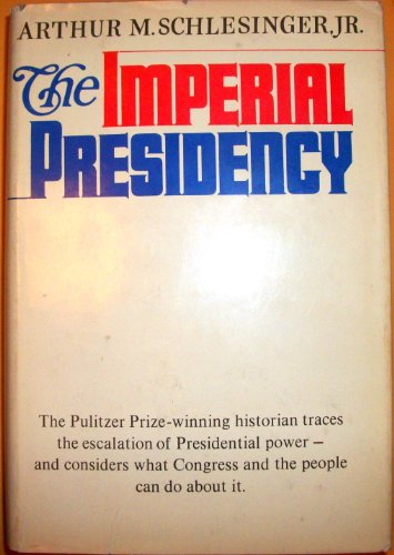 The Imperial Presidency - Schlesinger, Arthur Meier