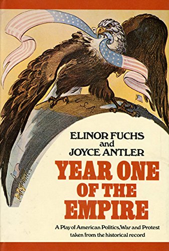 Imagen de archivo de Year one of the empire;: A play of American politics, war, and protest taken from the historical record a la venta por Robinson Street Books, IOBA