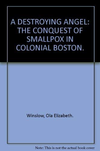 Imagen de archivo de A destroying angel;: The conquest of smallpox in colonial Boston a la venta por Books From California
