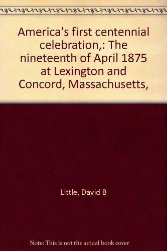 

America's First Centennial Celebration: The Nineteenth of April 1875 at Lexington and Concord, Massachusetts [signed]