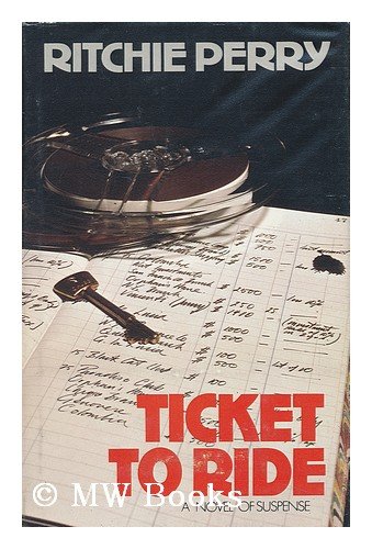 Stock image for TICKET TO RIDE A Novel of Suspense for sale by Neil Shillington: Bookdealer/Booksearch
