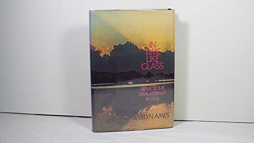 Stock image for In Time Like Glass : Reflections on a Journey in Asia for sale by Better World Books