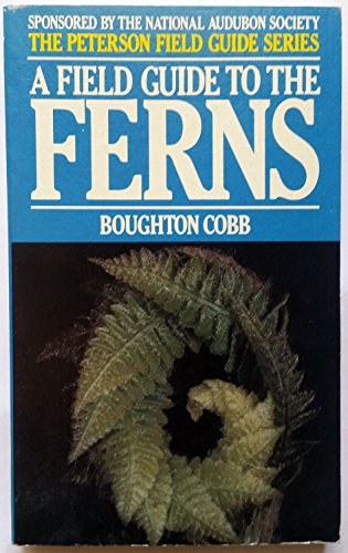 A Field Guide to Ferns and Their Related Families Northeastern and Central North America With a Section on Species Also Found in British Isle and Western Europe (Peterson Field Guides) (9780395194317) by Cobb; Boughton
