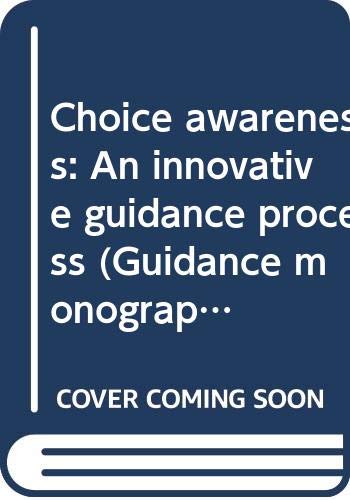 Choice awareness: An innovative guidance process (Guidance monograph series : Series 10, Elementary school guidance) (9780395200544) by Richard C. Nelson