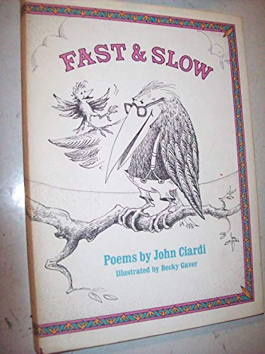 Fast and Slow: Poems for Advanced Children and Beginning Parents (9780395202821) by Ciardi, John; Gaver, Becky