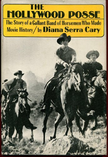 Beispielbild fr The Hollywood Posse: The Story of a Gallant Band of Horsemen Who Made Movie History zum Verkauf von ThriftBooks-Atlanta