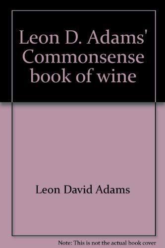 Stock image for Leon D. Adams' Commonsense Book of Wine for sale by Better World Books