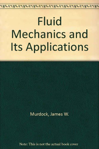 FLUID MECHANICS and Its Applications - James W Murdock