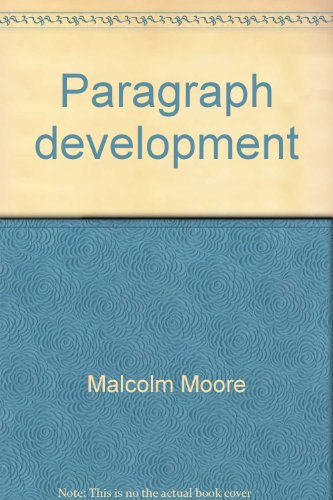 Paragraph development (The Writing improvement series) (9780395206775) by Moore, Malcolm