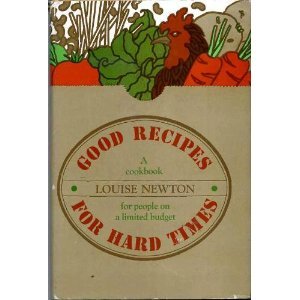 9780395207215: Good recipes for hard times [Hardcover] by Newton, Louise