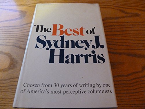 Beispielbild fr The Best of Sydney J. Harris zum Verkauf von Better World Books