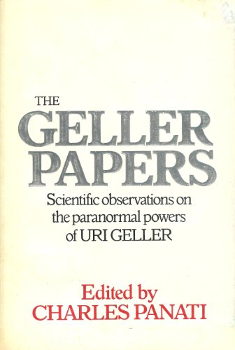 The Geller papers: Scientific observations on the paranormal powers of Uri Geller (9780395243510) by Panati, Charles