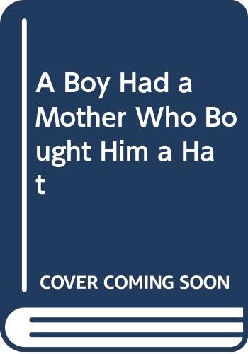 A Boy Had a Mother Who Bought Him a Hat (9780395247402) by Kuskin, Karla
