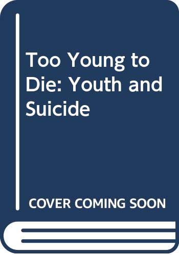 Imagen de archivo de Too Young to Die : Youth and Suicide a la venta por Better World Books