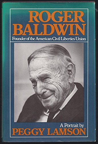9780395247617: Roger Baldwin, Founder of the American Civil Liberties Union: A Portrait