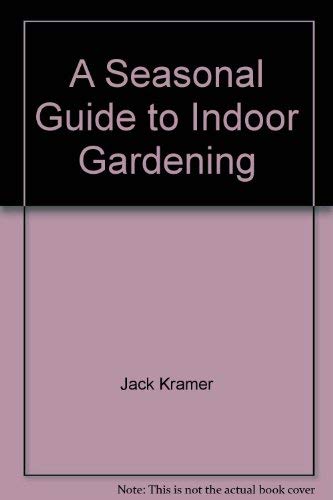 Beispielbild fr A Seasonal Guide to Indoor Gardening zum Verkauf von BookHolders