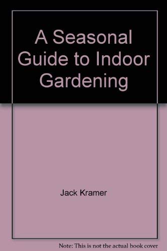 Imagen de archivo de A Seasonal Guide to Indoor Gardening a la venta por BookHolders