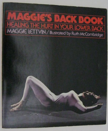 Beispielbild fr Maggie's Back Book : Healing the Hurt in Your Lower Back zum Verkauf von Better World Books