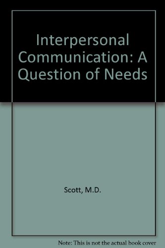 Imagen de archivo de Interpersonal Communication : A Question of Needs a la venta por Better World Books