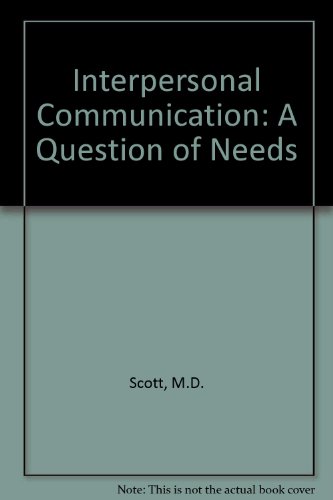 Stock image for Interpersonal Communication : A Question of Needs for sale by Better World Books