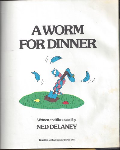A Worm for Dinner (9780395251539) by Delaney, Ned