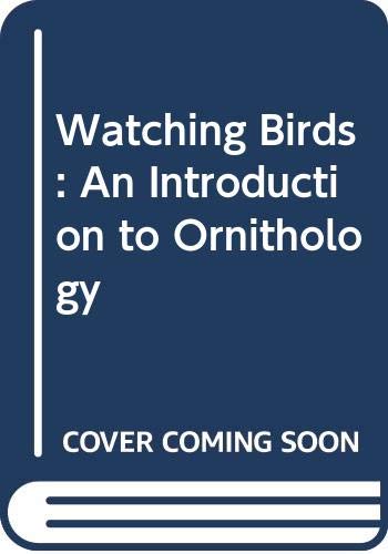Imagen de archivo de Watching Birds: An Introduction to Ornithology a la venta por Wonder Book