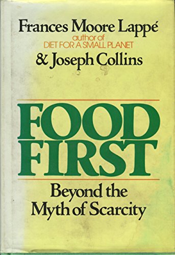 Imagen de archivo de Food First: Beyond the Myth of Scarcity a la venta por ThriftBooks-Atlanta