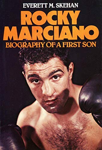 9780395253564: Rocky Marciano : Biography of a First Son / by Everett M. Skehan, with Family Assistance by Peter, Louis, and Mary Anne Marciano