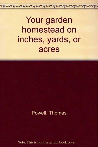9780395254042: Your garden homestead on inches, yards, or acres