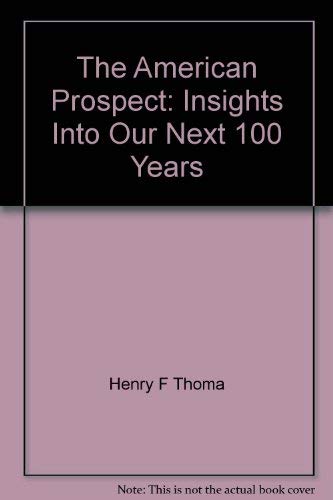 Imagen de archivo de The American Prospect: Insights Into Our Next 100 Years a la venta por UHR Books