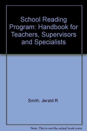 Imagen de archivo de The School Reading Program : A Handbook for Teachers, Supervisors, and Specialists a la venta por Better World Books