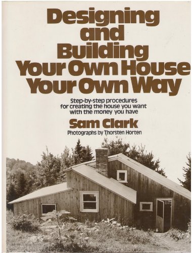 Designing and Building Your Own House Your Own Way