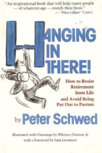 Beispielbild fr Hanging in There : How to Resist Retirement from Life and Avoid Being Put Out to Pasture zum Verkauf von Better World Books