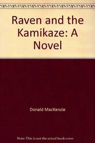 Raven and the Kamikaze: A novel (9780395256954) by MacKenzie, Donald