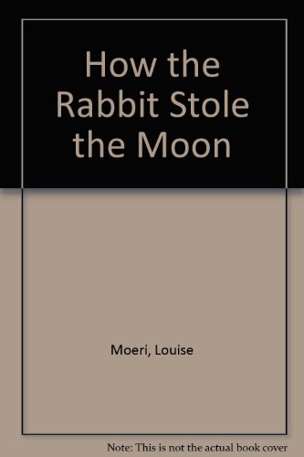 Stock image for How the Rabbit Stole the Moon for sale by Better World Books