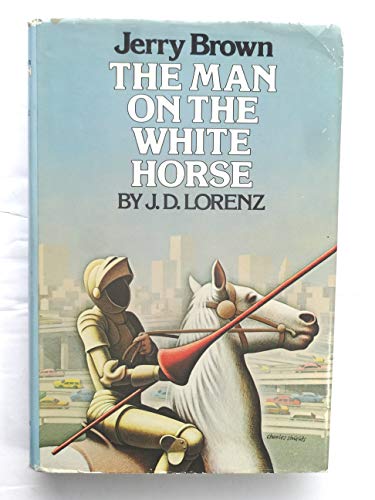 Stock image for Jerry Brown : Man on the White Horse for sale by Better World Books: West