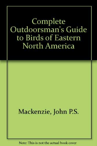 Imagen de archivo de The complete outdoorsman's guide to birds of eastern North America a la venta por Wonder Book