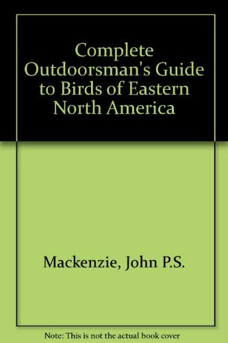 Stock image for The complete outdoorsman's guide to birds of eastern North America for sale by Wonder Book