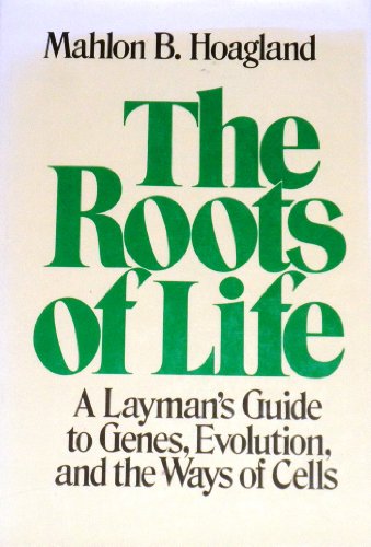 Beispielbild fr The Roots of Life : A Layman's Guide to Genes, Evolution and the Ways of Cells zum Verkauf von Better World Books