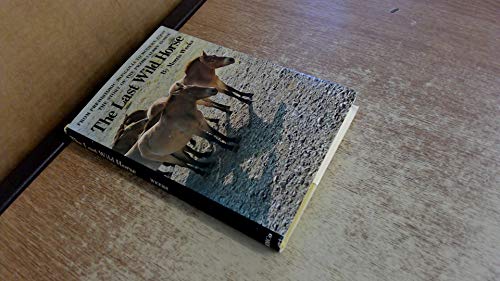 Imagen de archivo de The Last Wild Horse: From Prehistoric Mongolia to Modern Zoos, the Story of the Przhevalsky Horse a la venta por SecondSale
