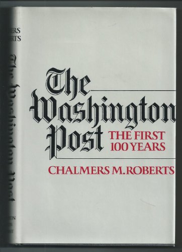 Beispielbild fr The Washington Post : The First Hundred Years zum Verkauf von Better World Books