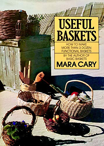 Useful Baskets: How to Make More Than 3 Dozen Functional Bakets