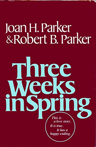 Beispielbild fr Three Weeks in Spring [Feb 14, 1978] Joan H. Parker and Robert B Parker zum Verkauf von Kell's Books