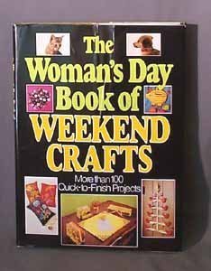 Stock image for The Woman's Day Book of Weekend Crafts : More Than 100 Quick-to-Finish Projects for sale by Better World Books