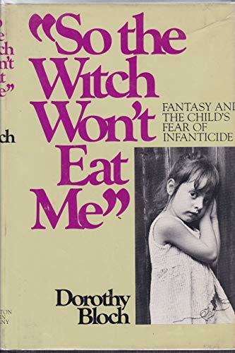 Beispielbild fr So the Witch Won't Eat Me" : Fantasy and the Child's Fear of Infanticide zum Verkauf von Better World Books