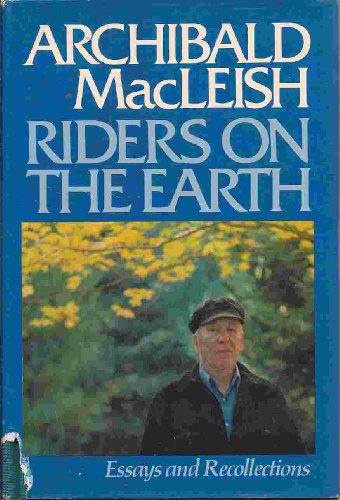 Riders on the Earth: Essays and Recollections (9780395263822) by MacLeish, Archibald