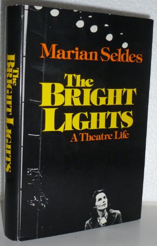 The Bright Lights: A Theatre Life [signed by Seldes and Arnold Wesker]