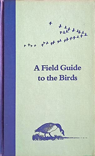 Stock image for A Field Guide to the Birds: A Completely New Guide to All the Birds of Eastern and Central North America (The Peterson field guide series ; 1) for sale by SecondSale
