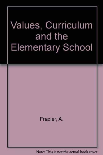 Stock image for Values, Curriculum and the Elementary School for sale by Better World Books Ltd